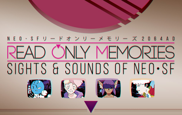 Read Only Memories: Sights and Sounds of Neo-SF